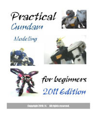 Title: Practical Gundam Modeling for beginners: 2011 Edition, Author: Hobbypress