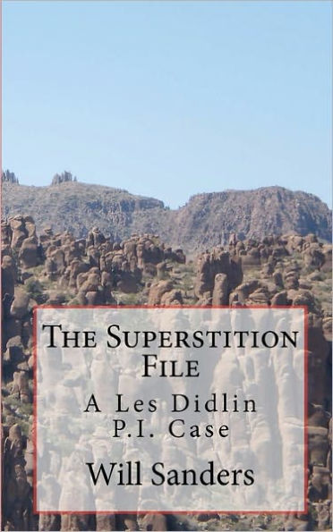 The Superstition File: A Les Didlin P.I. Case