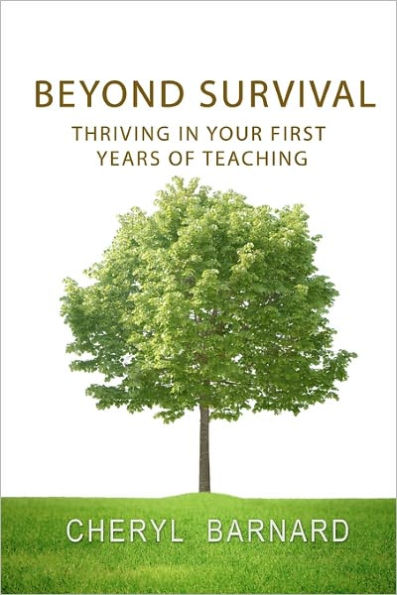 Beyond Survival: Thriving in Your First Years of Teaching