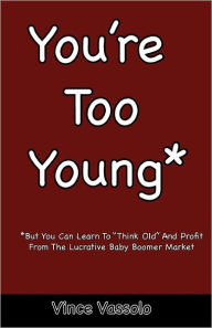 Title: You're Too Young: *But You Can Learn To 