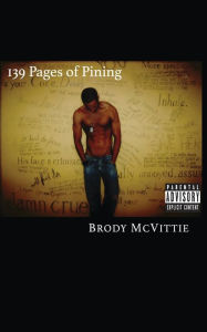 Title: 139 Pages of Pining: (The Better Book of Longing), Author: Brody McVittie