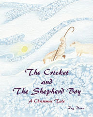 Title: The Cricket and the Shepherd Boy: A Christmas Tale, Author: Reg Down