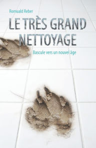 Title: Le très grand nettoyage, Author: Romuald Reber