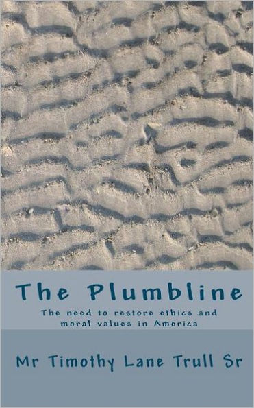 The Plumbline: The need to restore ethics and moral values in America
