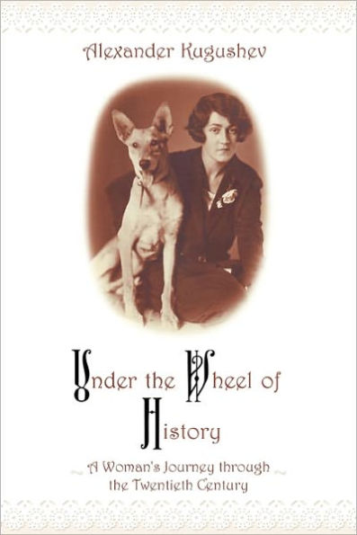 Under the Wheel of History: A Woman's Journey through the Twentieth Century
