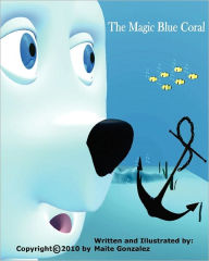 Title: The Magic Blue Coral, Author: Maite Gonzalez