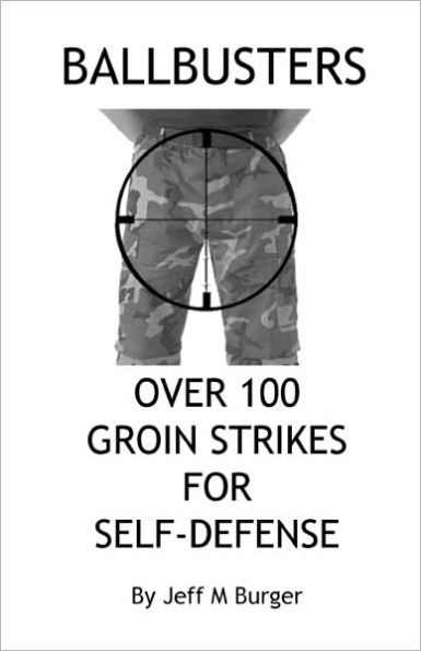Ballbusters: Over 100 Groin Strikes For Self Defense