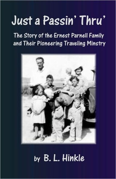 Just a Passin' Thru': The Story of the Ernest Parnell Family and Their Pioneering Traveling Ministry