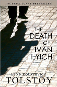 Title: The Death of Ivan Ilyich, Author: Leo Tolstoy