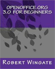 Title: Openoffice.Org 3.0 for Beginners, Author: Robert Wingate