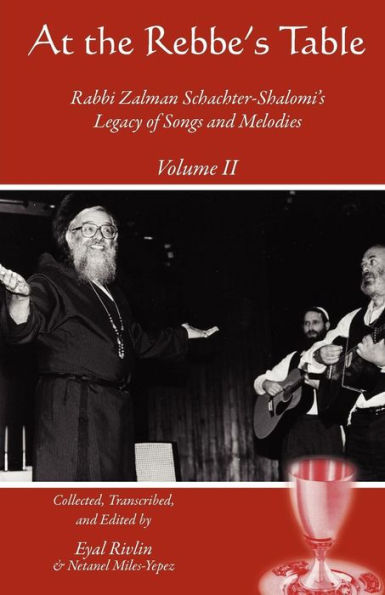 At the Rebbe's Table: Rabbi Zalman Schachter-Shalomi's Legacy of Songs and Melodies