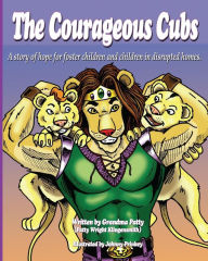 Title: The Courageous Cubs: A story of hope for foster children and children in disrupted homes, Author: Johnny Prinkey