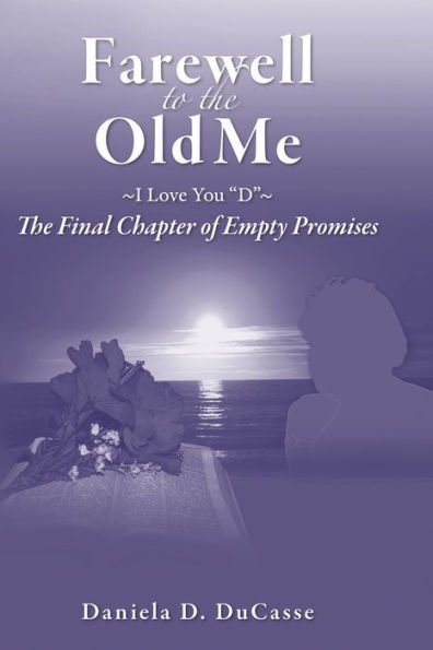 Farewell to the Old Me ~I Love you, D~: The Final Chapter of Empty Promises