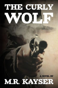 Title: The Curly Wolf, Author: M R Kayser