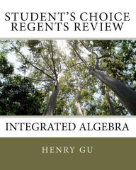Title: Student's Choice Regents Review: Integrated Algebra, Author: Christopher Gu