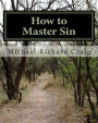 How to Master Sin: A Spiritual Self-Defense Guide for the Christian College Student