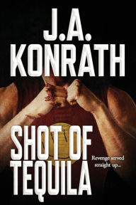 Title: Shot of Tequila: A Jack Daniels Thriller, Author: J. A. Konrath