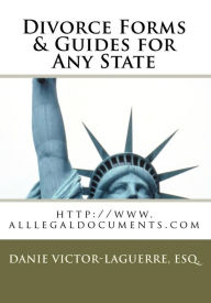 Title: Divorce Forms & Guides For Any State: www.alllegaldocuments.com, Author: Esq. Danie Victor- Laguerre