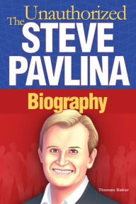 Title: Steve Pavlina: The Unauthorized Biography, Author: Thomas Baker