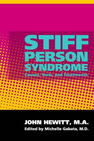 Stiff Person Syndrome: Causes, Tests, and Treatments