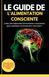 Title: Le guide de l'alimentation consciente, Author: Digital World