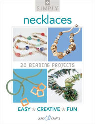 Title: Simply Necklaces: 20 Beading Projects, Author: Lark Books