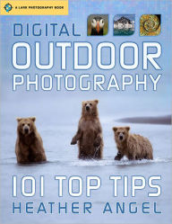 Title: Digital Outdoor Photography: 101 Top Tips, Author: Heather Angel