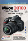 Magic Lantern Guides: Nikon D3100 Multimedia Workshop