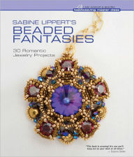 Title: Sabine Lippert's Beaded Fantasies: 30 Romantic Jewelry Projects, Author: Sabine Lippert
