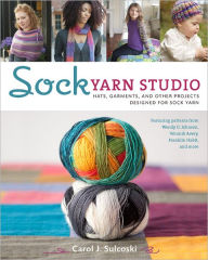 Title: Sock Yarn Studio: Hats, Garments, and Other Projects Designed for Sock Yarn, Author: Carol J. Sulcoski