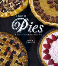 Title: A Year of Pies: A Seasonal Tour of Home Baked Pies, Author: Ashley English