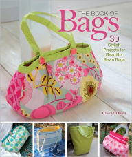 Title: The Book of Bags: 30 Stylish Projects for Beautiful Sewn Bags, Author: Cheryl Owen