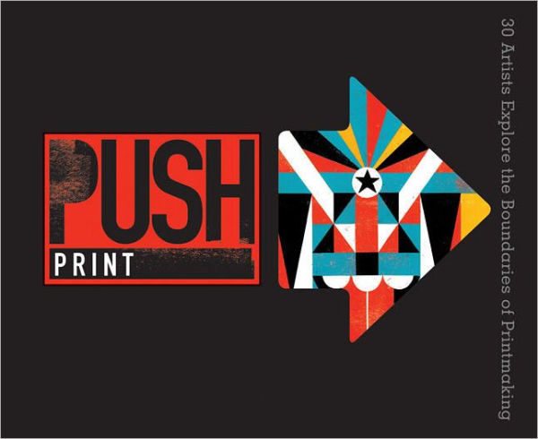 PUSH Print: 30+ Artists Explore the Boundaries of Printmaking