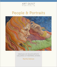 Title: Art Quilt Portfolio: People & Portraits: Profiles of Major Artists, Galleries of Inspiring Works, Author: Martha Sielman