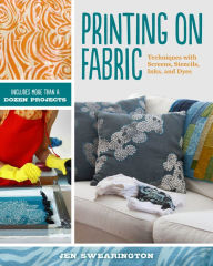Title: Printing on Fabric: Techniques with Screens, Stencils, Inks, and Dyes, Author: Jen Swearington