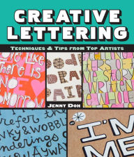 Title: Creative Lettering: Techniques & Tips from Top Artists, Author: Jenny Doh