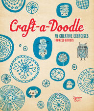 Title: Craft-a-Doodle: 75 Creative Exercises from 18 Artists, Author: Jenny Doh