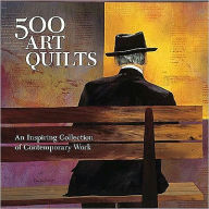 Title: 500 Art Quilts: An Inspiring Collection of Contemporary Work, Author: Ray Hemachandra