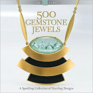 Title: 500 Gemstone Jewels: A Sparkling Collection of Dazzling Designs (PagePerfect NOOK Book), Author: Lark Books