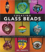 Creating Glass Beads: A New Workshop to Expand Your Beginner Skills and Develop Your Artistic Voice