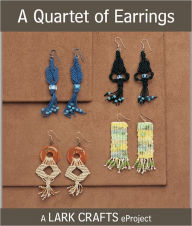 Title: A Quartet of Earrings eProject from Bead & Fiber Jewelry, Author: Jane Olson-Phillips