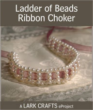 Title: Ladder of Beads Ribbon Choker eProject, Author: Marty Stevens-Heebner