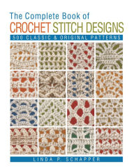 Title: The Complete Book of Crochet Stitch Designs, Author: Linda P. Schapper