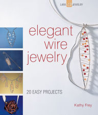 Title: Elegant Wire Jewelry, Author: Kathy Frey
