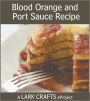 Blood Orange and Port Sauce Recipe eProject