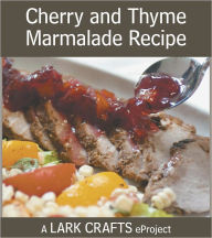 Title: Cherry and Thyme Marmalade Recipe eProject, Author: Ashley English