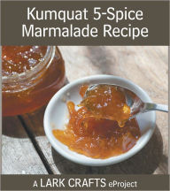 Title: Kumquat 5-Spice Marmalade Recipe eProject, Author: Ashley English