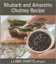 Title: Rhubarb and Amaretto Chutney Recipe eProject, Author: Ashley English