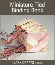 Title: Miniature Tied Binding Book eProject, Author: Alisa Golden