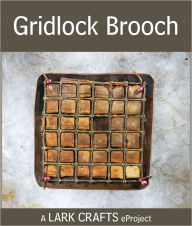 Title: Gridlock Brooch eProject, Author: Mary Hettmansperger